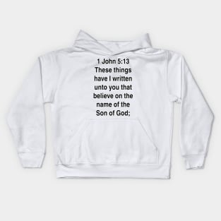 1 John 5:13  King James Version (KJV) Bible Verse Typography Gift Kids Hoodie